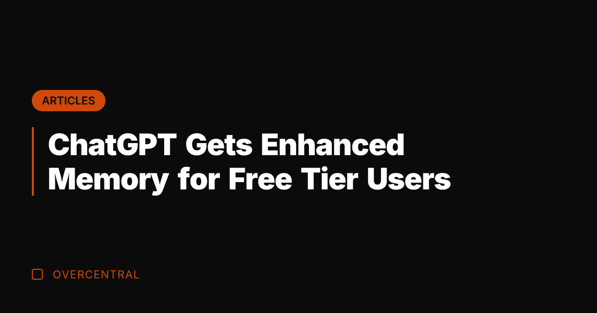 ChatGPT Gets Enhanced Memory for Free Tier Users