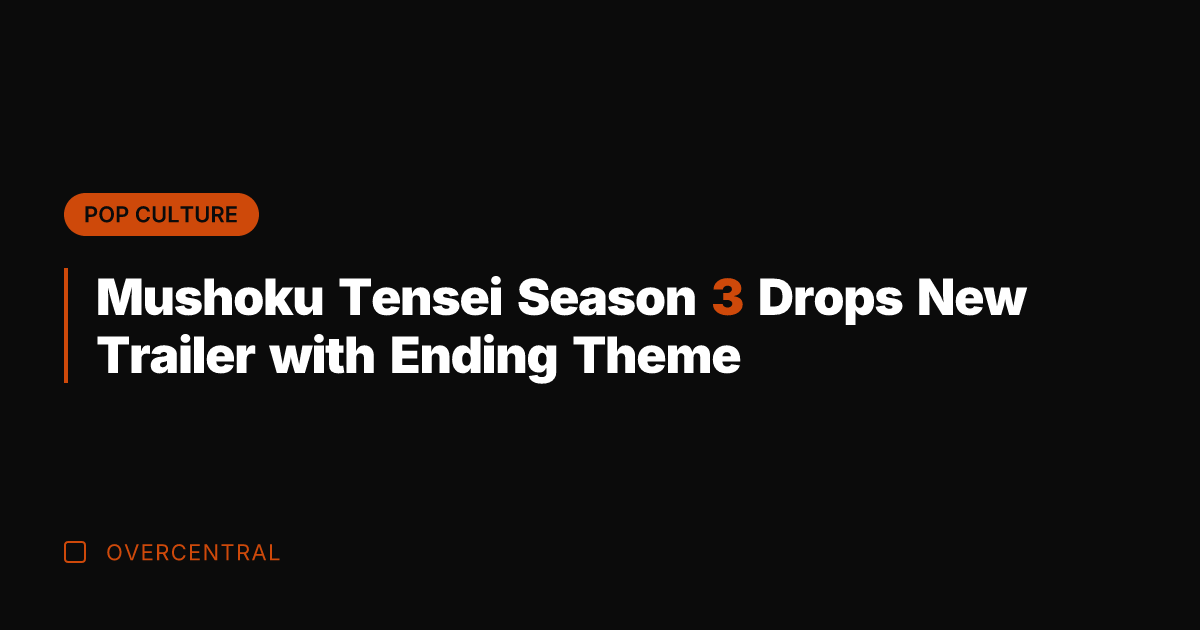 Mushoku Tensei Season 3 Drops New Trailer with Ending Theme