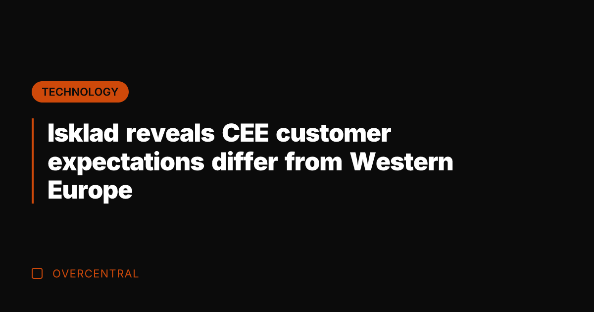 Isklad reveals CEE customer expectations differ from Western Europe