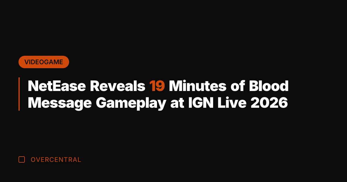 NetEase Reveals 19 Minutes of Blood Message Gameplay at IGN Live 2026