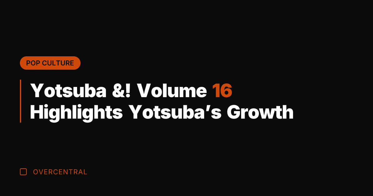 Yotsuba &! Volume 16 Highlights Yotsuba’s Growth