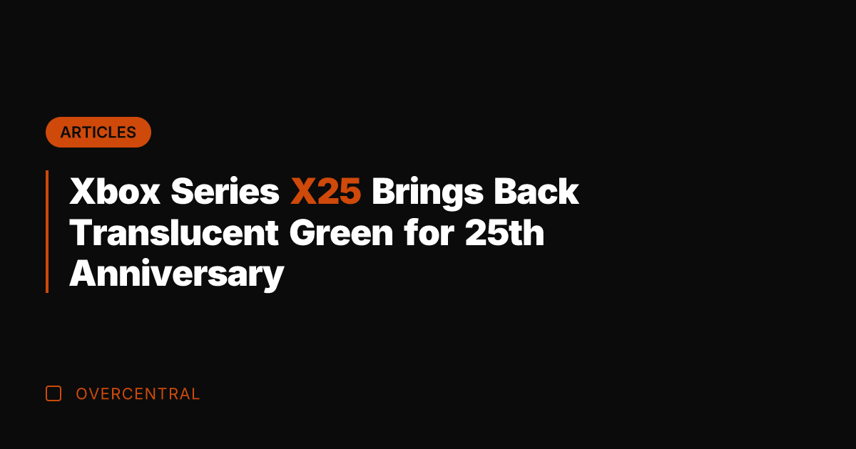 Xbox Series X25 Brings Back Translucent Green for 25th Anniversary