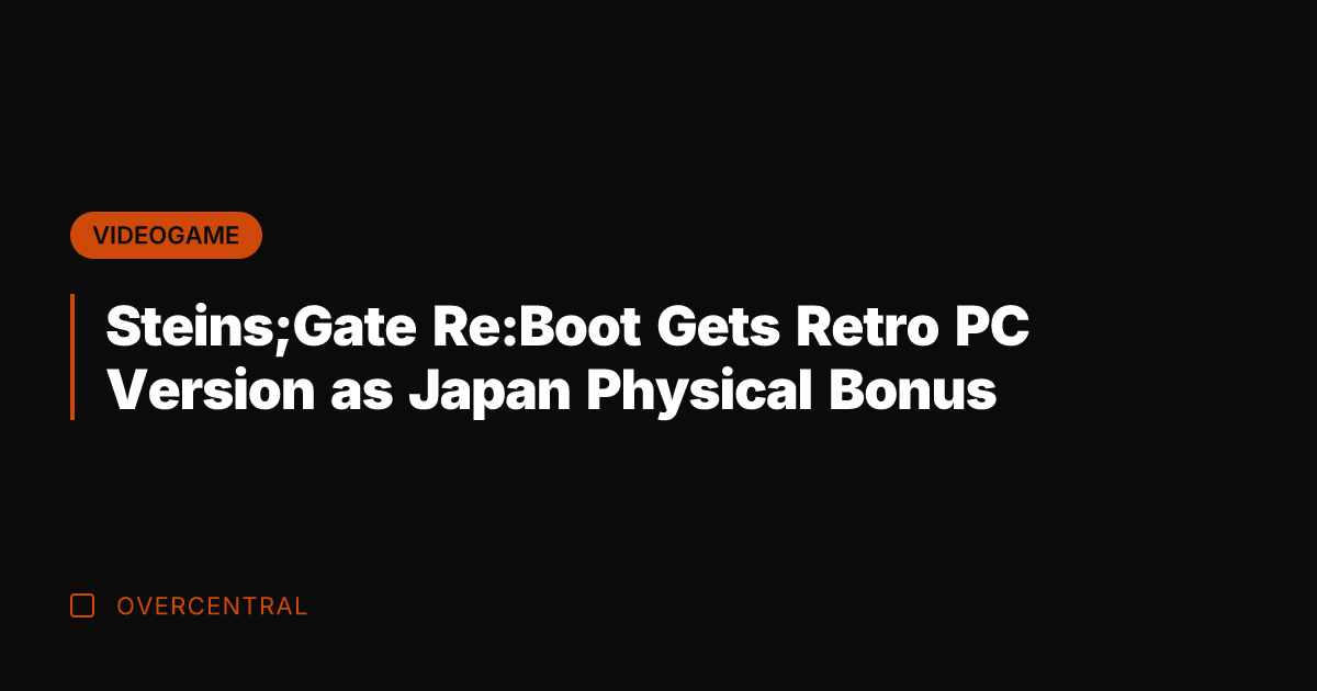 Steins;Gate Re:Boot Gets Retro PC Version as Japan Physical Bonus