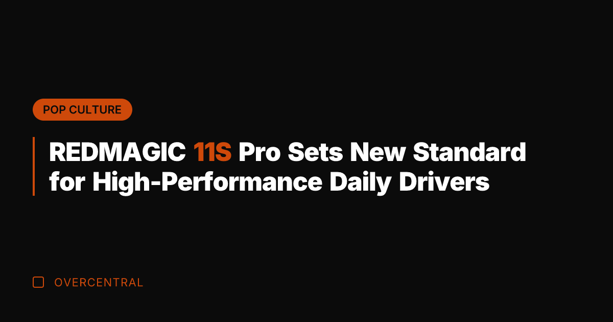 REDMAGIC 11S Pro Sets New Standard for High-Performance Daily Drivers