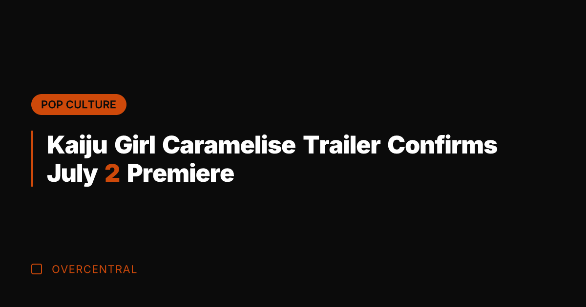 Kaiju Girl Caramelise Trailer Confirms July 2 Premiere