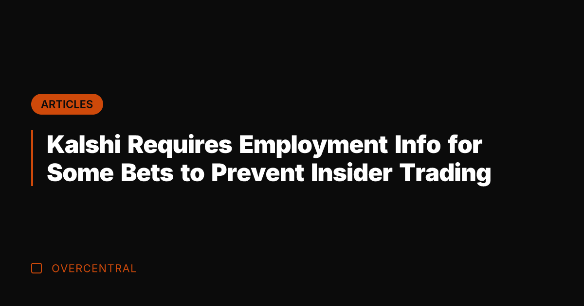Kalshi Requires Employment Info for Some Bets to Prevent Insider Trading