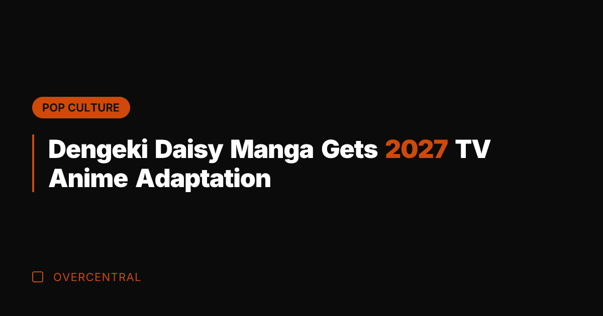 Dengeki Daisy Manga Gets 2027 TV Anime Adaptation