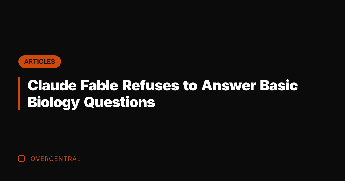 Claude Fable Refuses to Answer Basic Biology Questions