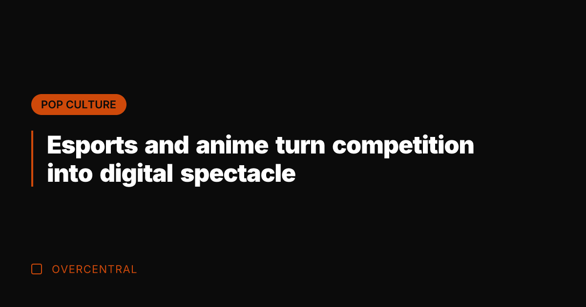 Esports and anime turn competition into digital spectacle