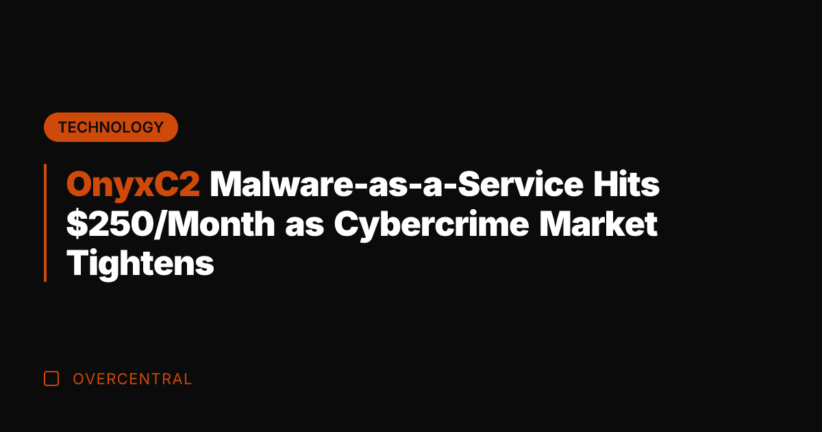 OnyxC2 Malware-as-a-Service Hits 0/Month as Cybercrime Market Tightens