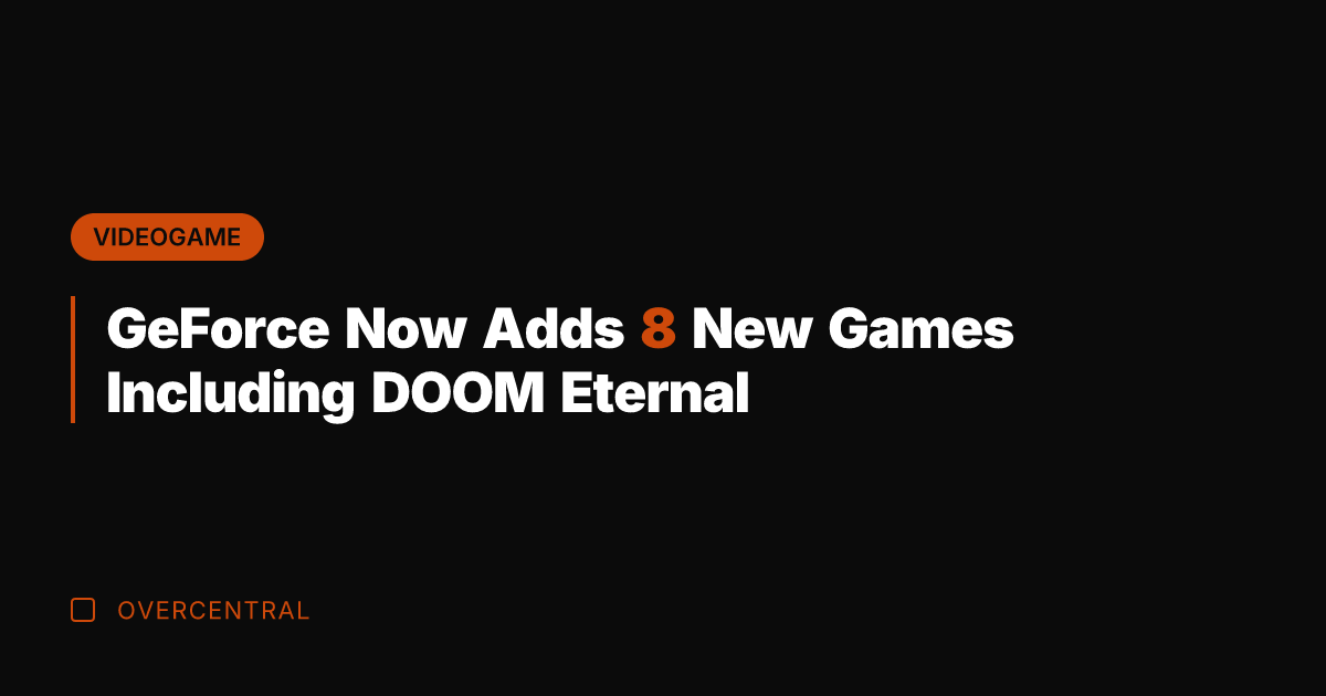 GeForce Now Adds 8 New Games Including DOOM Eternal