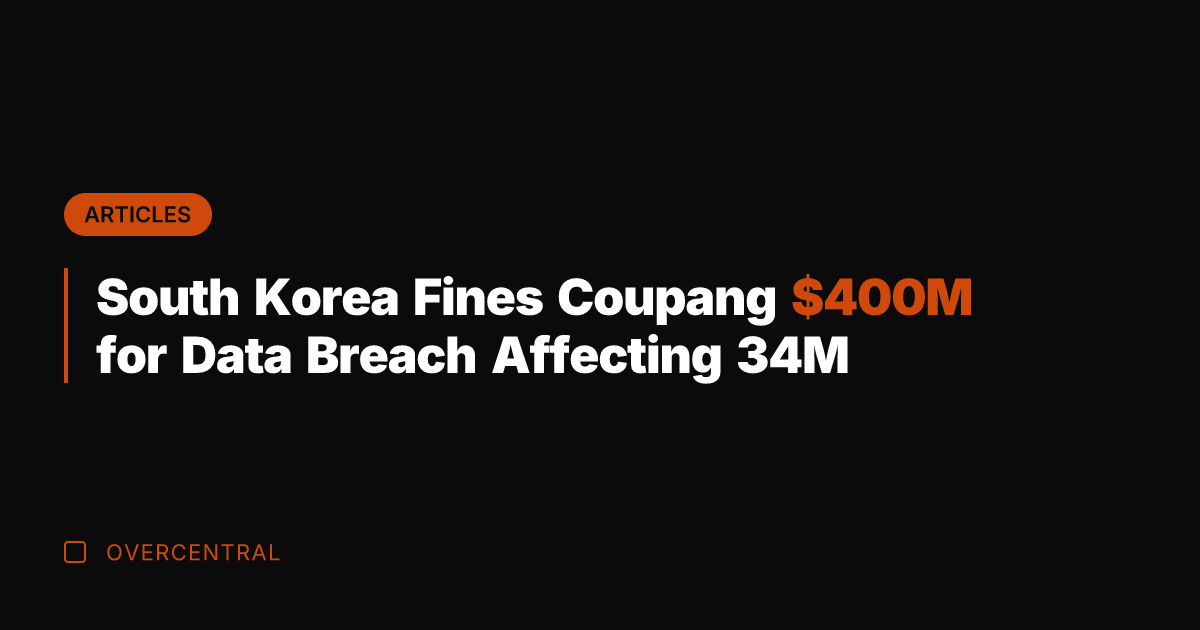 South Korea Fines Coupang 0M for Data Breach Affecting 34M