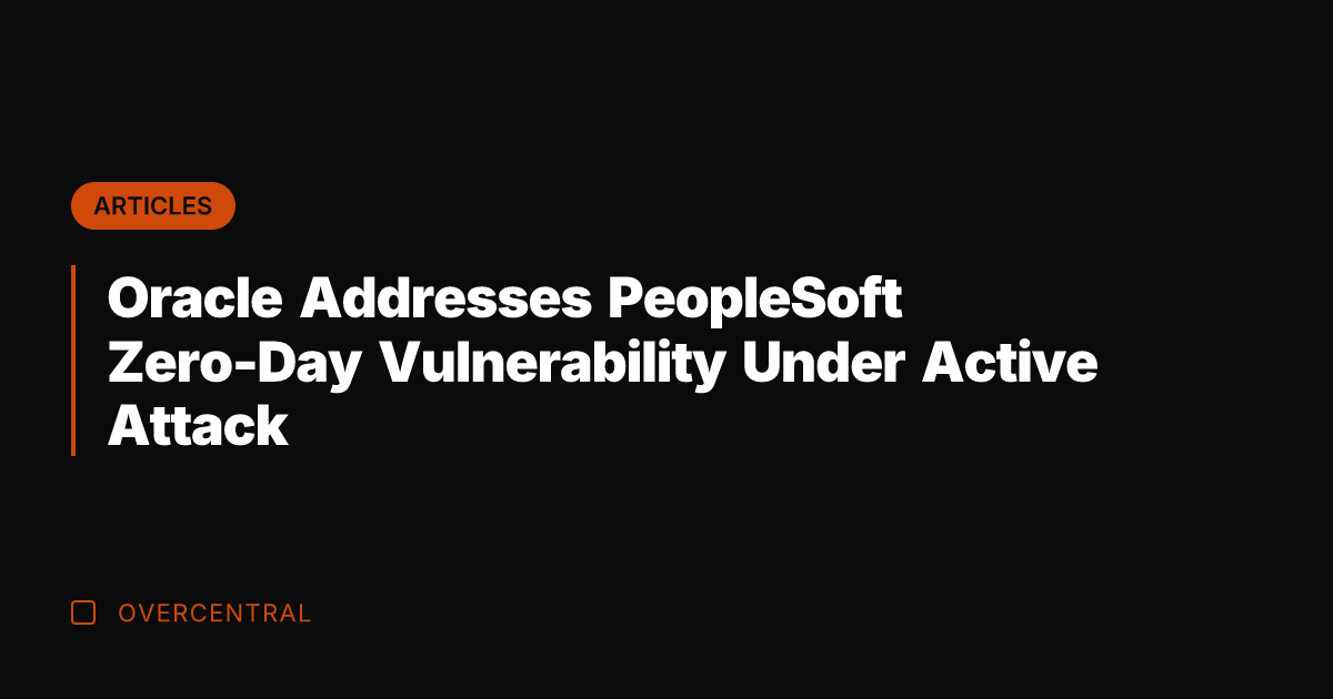 Oracle Addresses PeopleSoft Zero-Day Vulnerability Under Active Attack