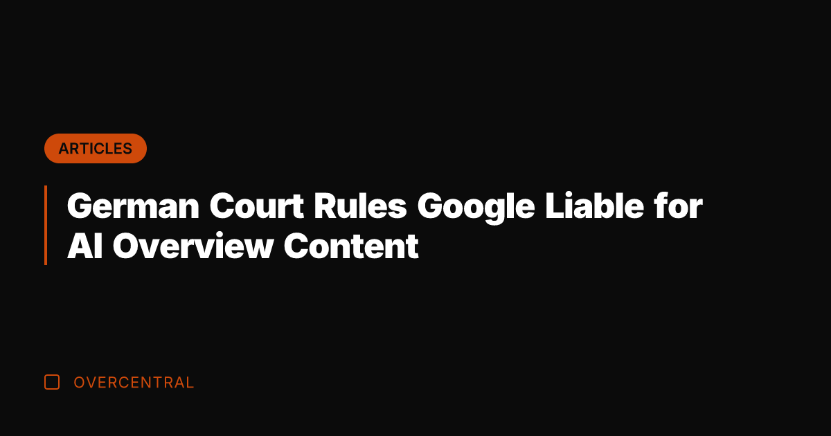 German Court Rules Google Liable for AI Overview Content