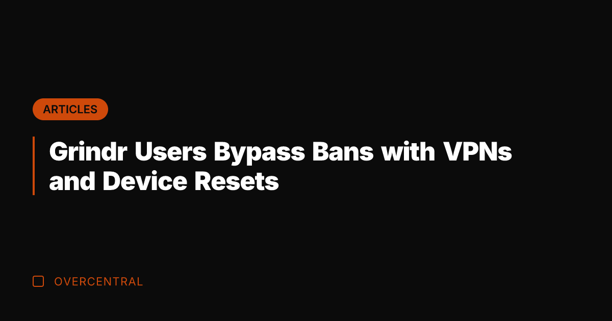 Grindr Users Bypass Bans with VPNs and Device Resets