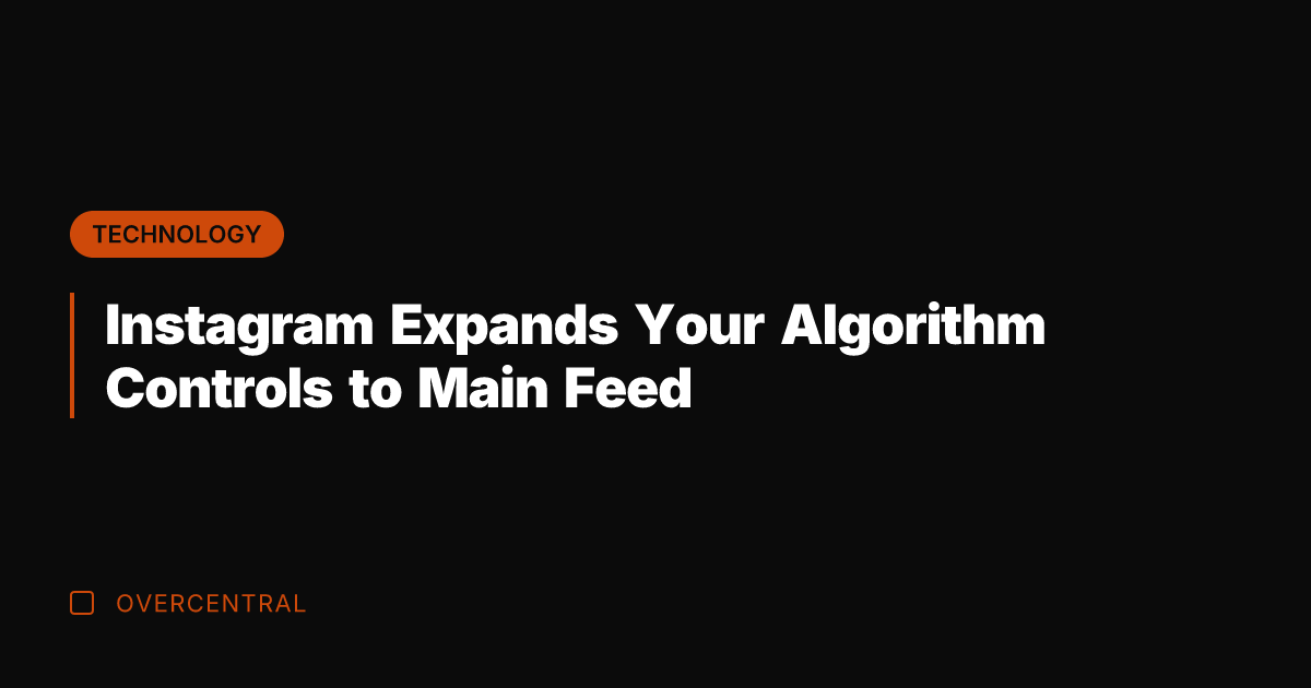Instagram Expands Your Algorithm Controls to Main Feed