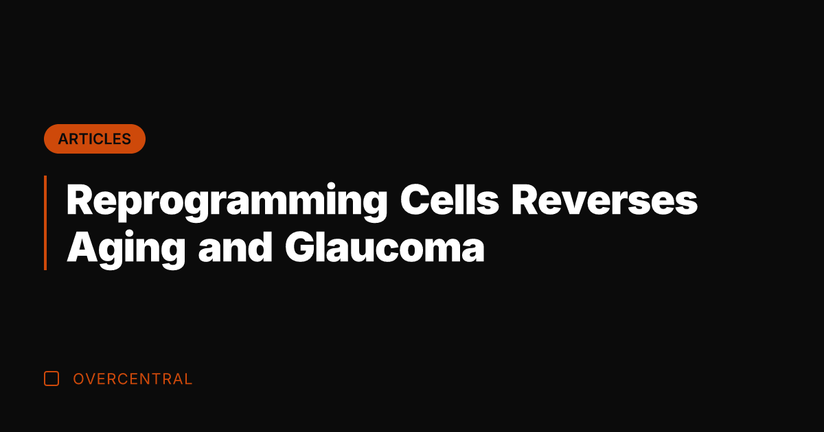 Reprogramming Cells Reverses Aging and Glaucoma