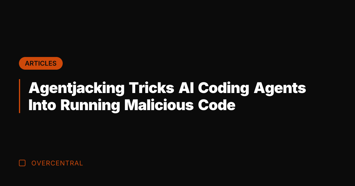 Agentjacking Tricks AI Coding Agents Into Running Malicious Code