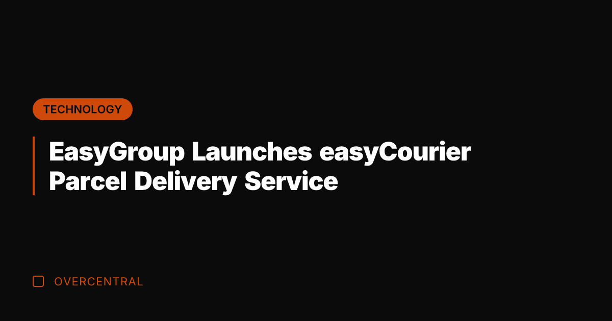 EasyGroup Launches easyCourier Parcel Delivery Service