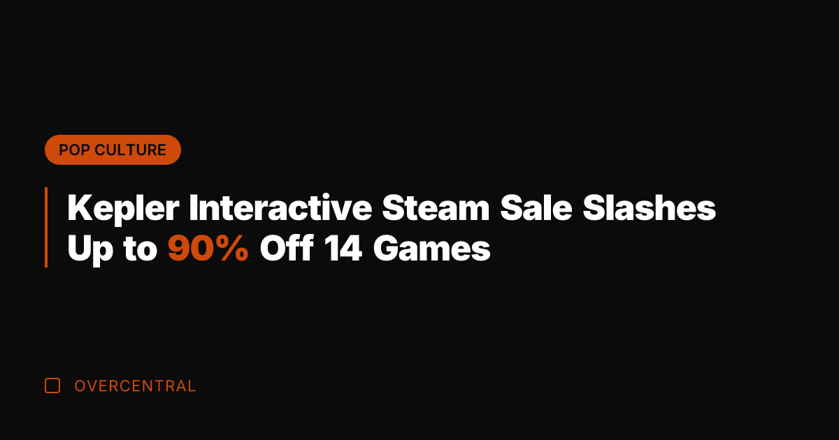 Kepler Interactive Steam Sale Slashes Up to 90% Off 14 Games