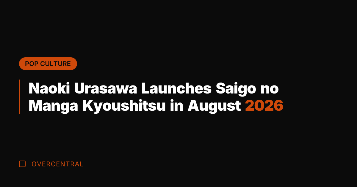 Naoki Urasawa Launches Saigo no Manga Kyoushitsu in August 2026