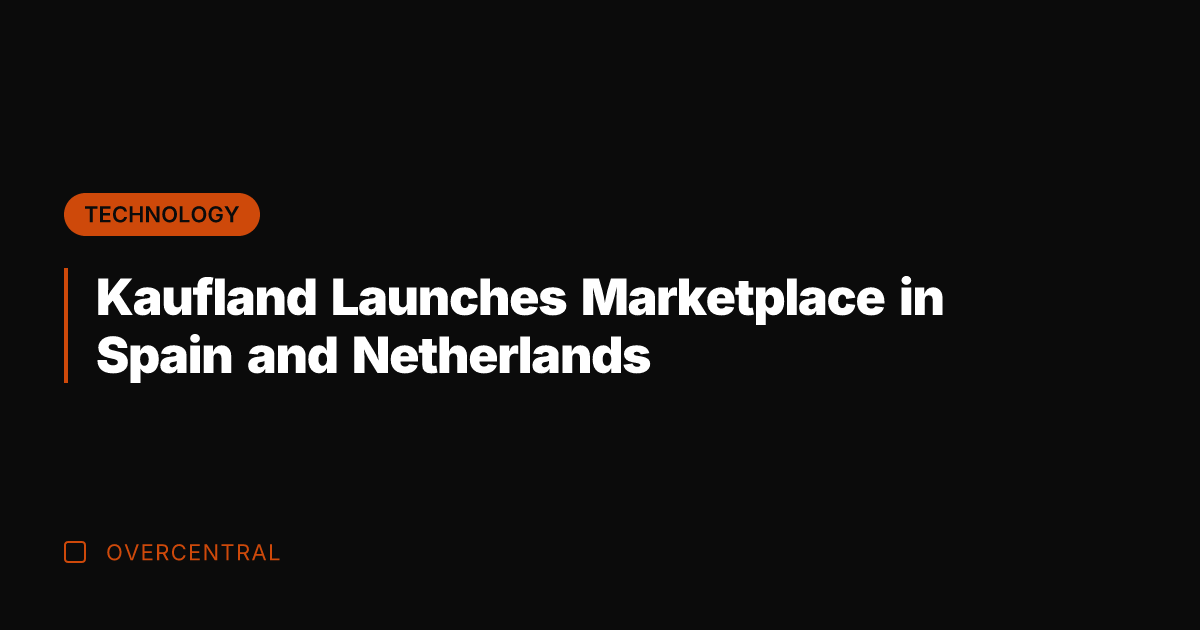 Kaufland Launches Marketplace in Spain and Netherlands