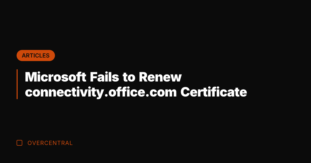 Microsoft Fails to Renew connectivity.office.com Certificate