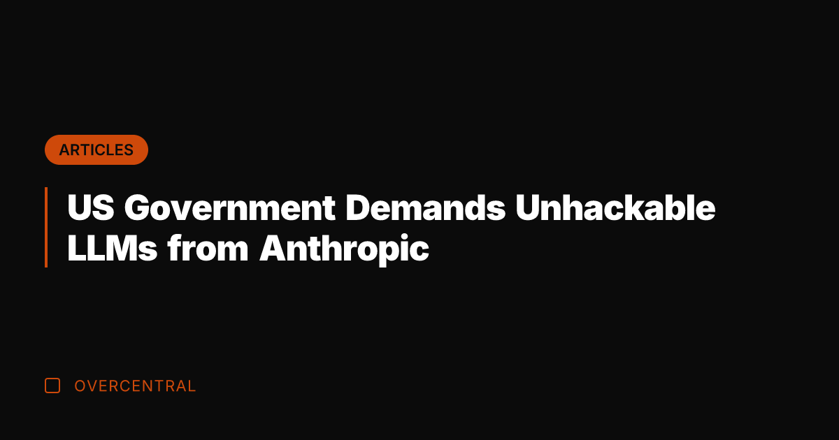 US Government Demands Unhackable LLMs from Anthropic