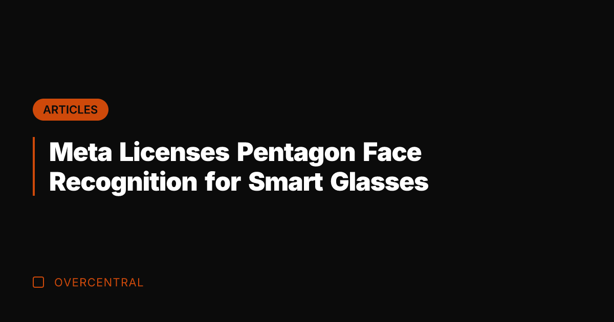 Meta Licenses Pentagon Face Recognition for Smart Glasses
