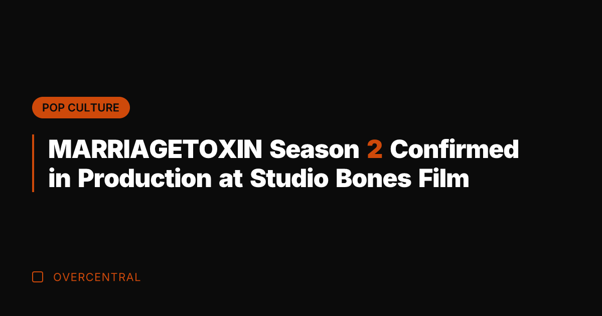 MARRIAGETOXIN Season 2 Confirmed in Production at Studio Bones Film
