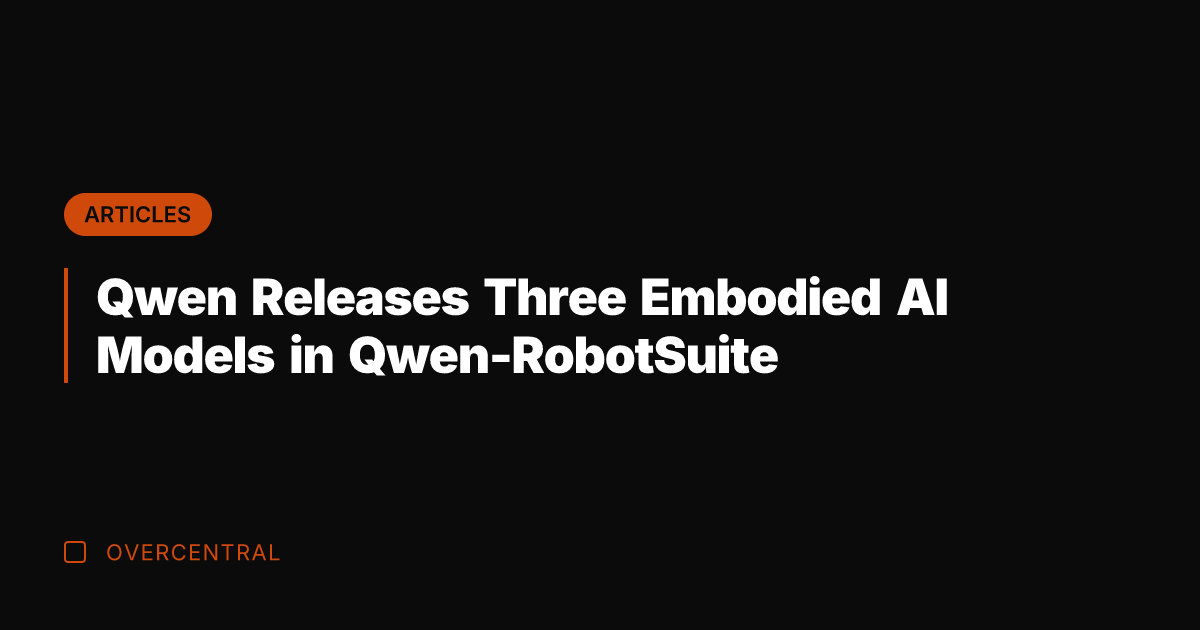 Qwen Releases Three Embodied AI Models in Qwen-RobotSuite