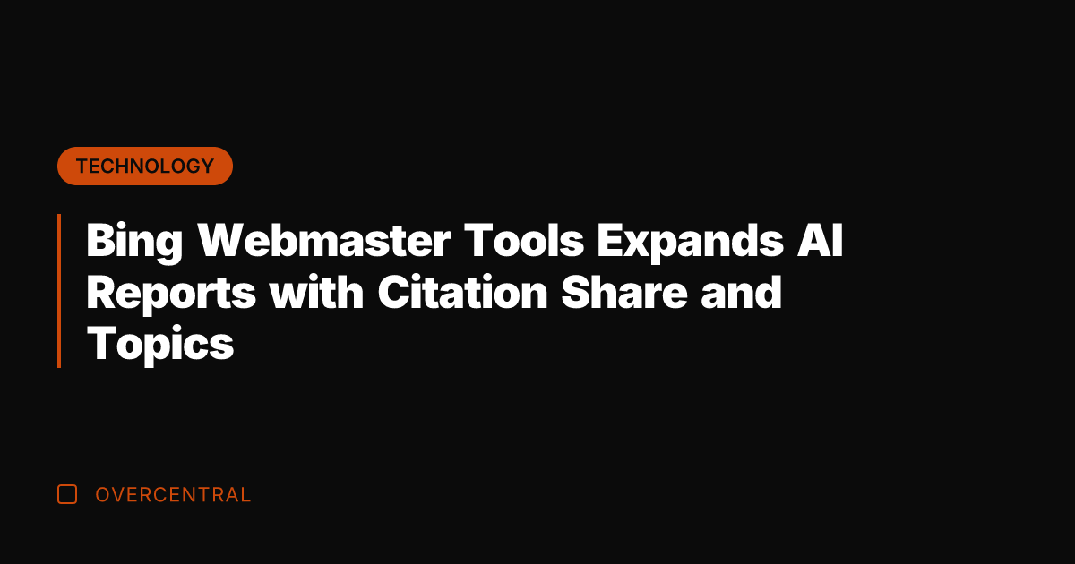 Bing Webmaster Tools Expands AI Reports with Citation Share and Topics