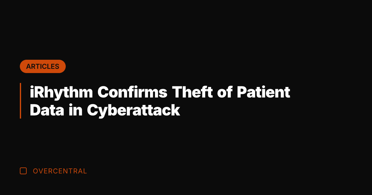 iRhythm Confirms Theft of Patient Data in Cyberattack