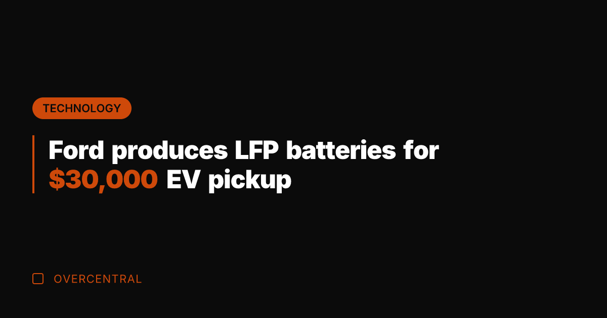 Ford produces LFP batteries for ,000 EV pickup
