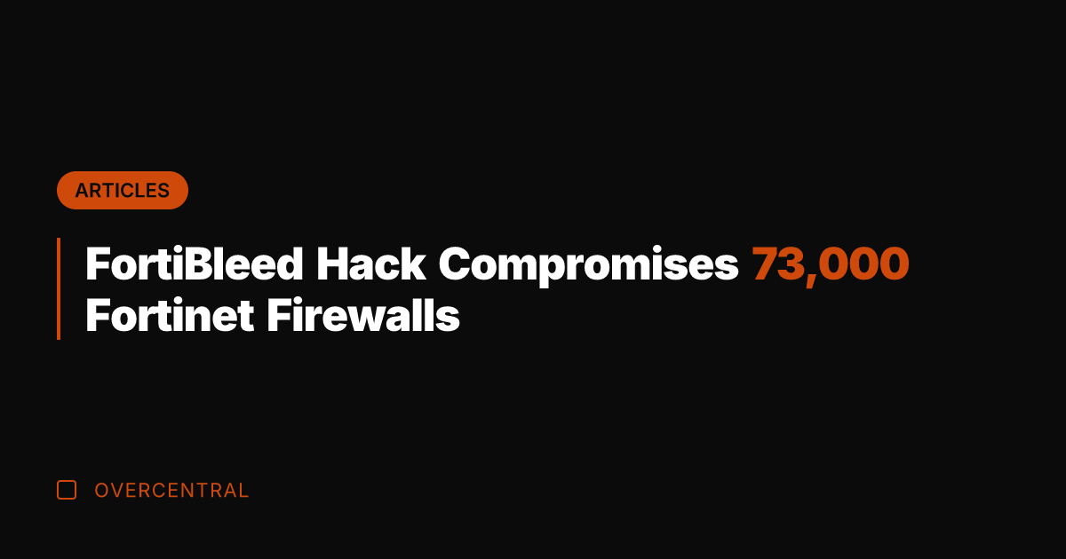 FortiBleed Hack Compromises 73,000 Fortinet Firewalls
