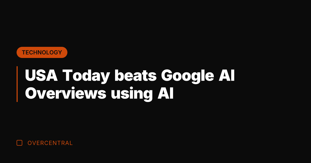 USA Today beats Google AI Overviews using AI
