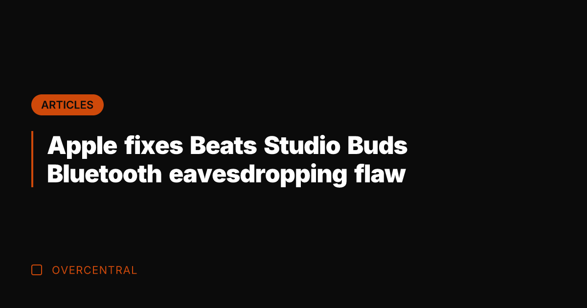 Apple fixes Beats Studio Buds Bluetooth eavesdropping flaw