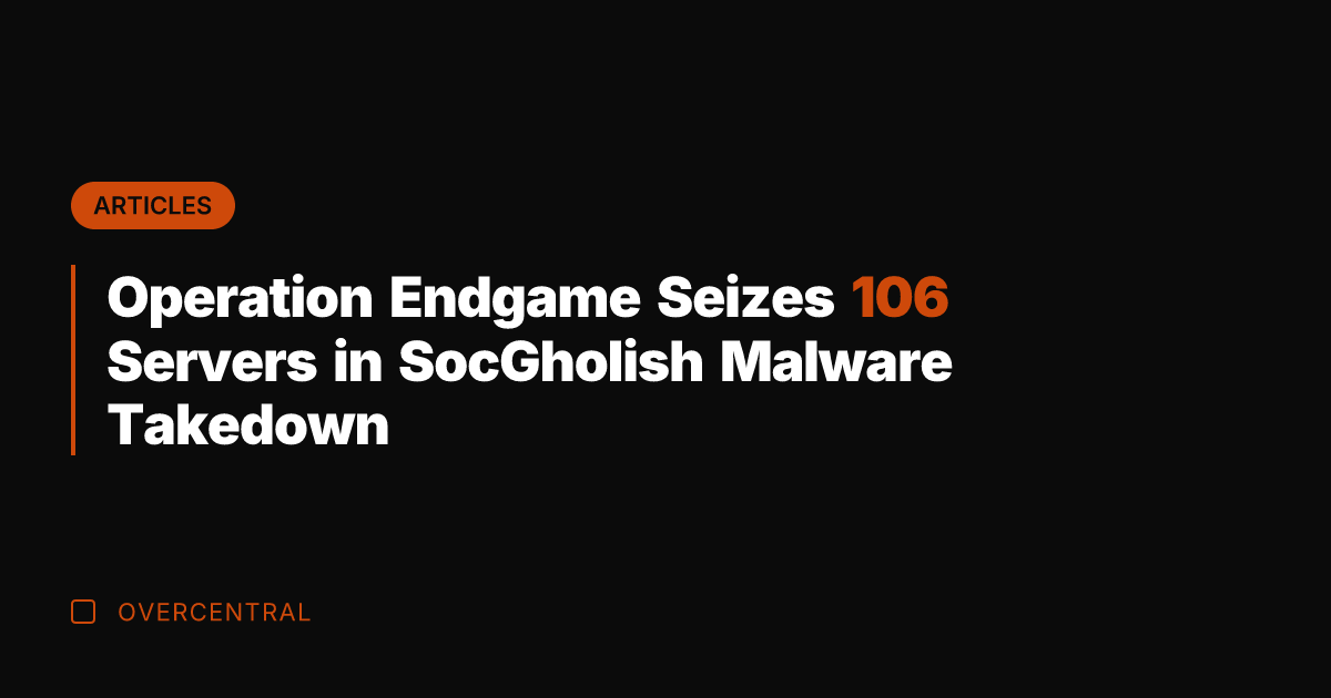 Operation Endgame Seizes 106 Servers in SocGholish Malware Takedown