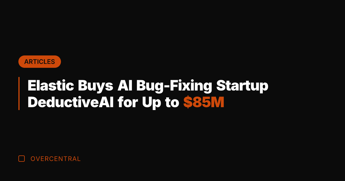 Elastic Buys AI Bug-Fixing Startup DeductiveAI for Up to M