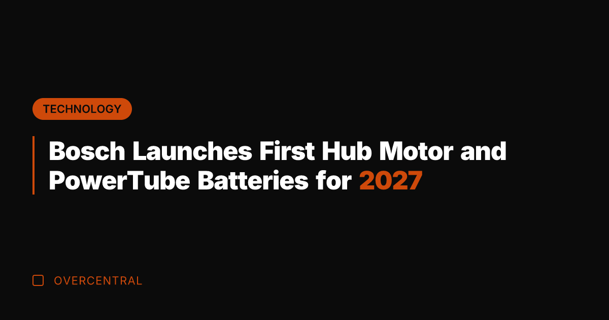 Bosch Launches First Hub Motor and PowerTube Batteries for 2027