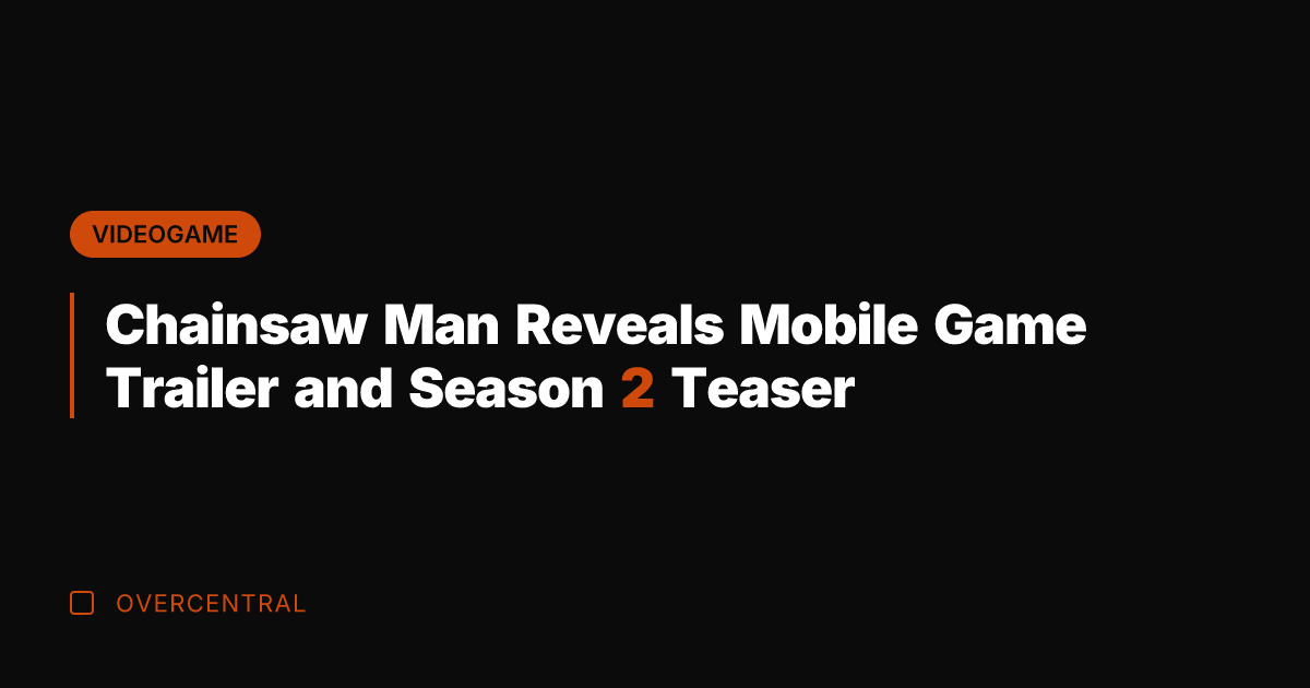 Chainsaw Man Reveals Mobile Game Trailer and Season 2 Teaser