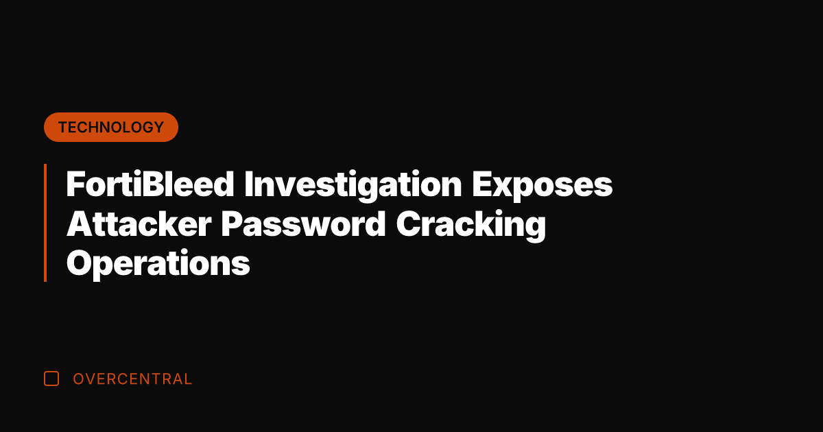FortiBleed Investigation Exposes Attacker Password Cracking Operations