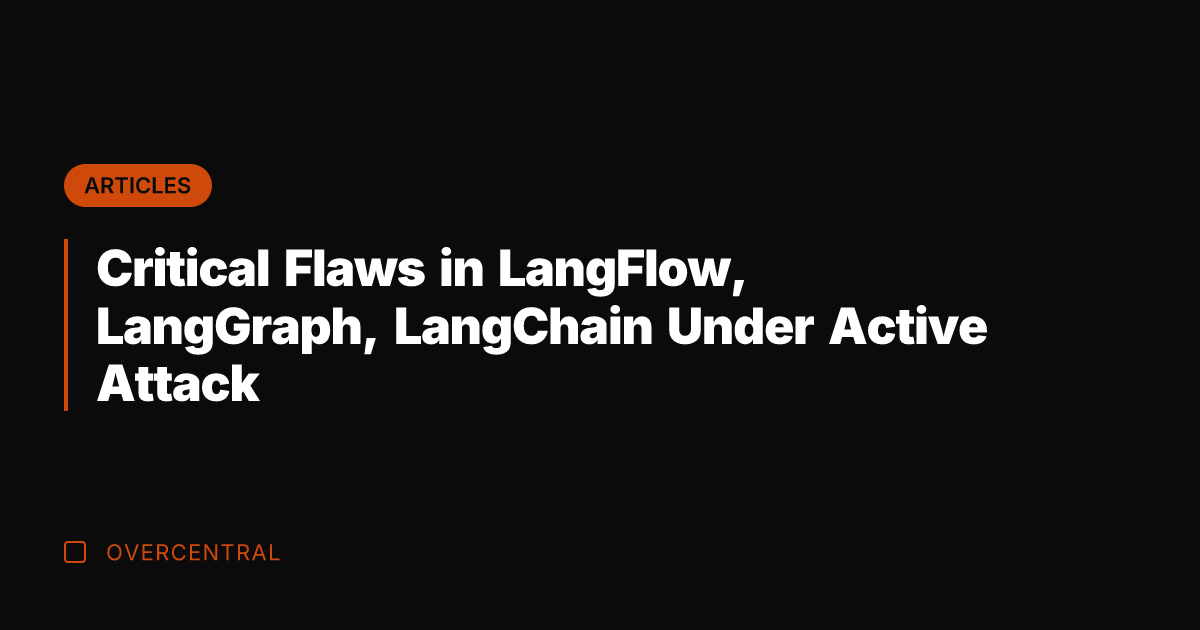 Critical Flaws in LangFlow, LangGraph, LangChain Under Active Attack