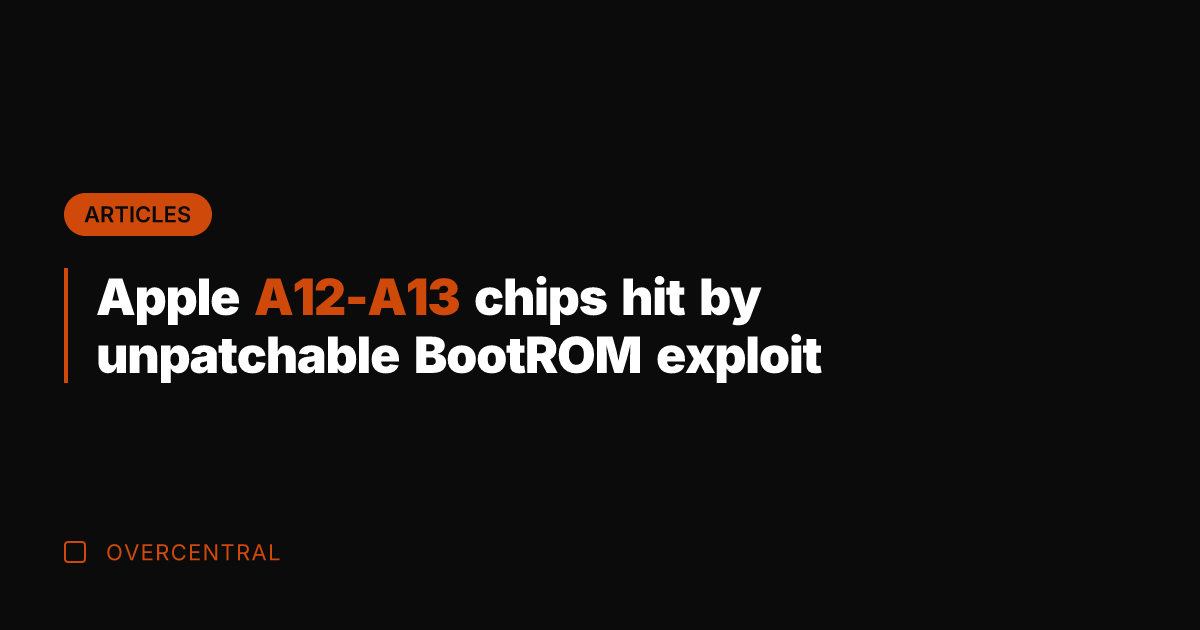 Apple A12-A13 chips hit by unpatchable BootROM exploit