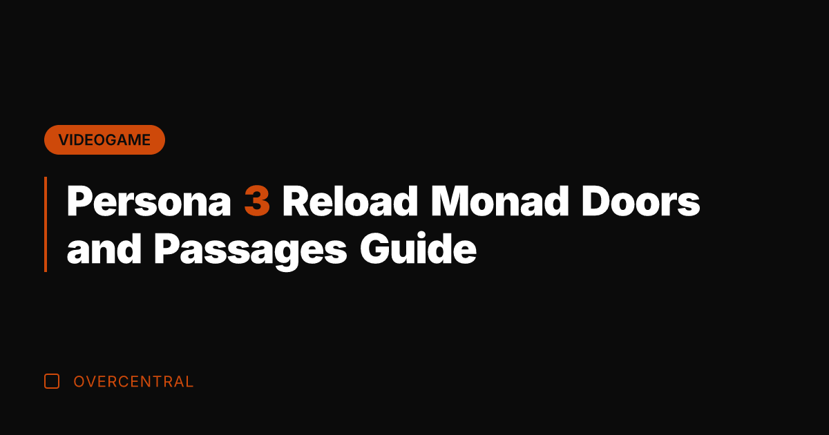 Persona 3 Reload Monad Doors and Passages Guide