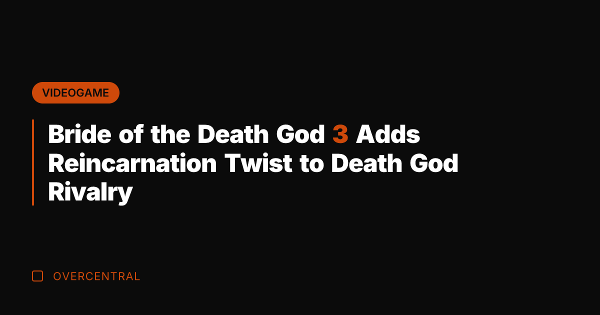 Bride of the Death God 3 Adds Reincarnation Twist to Death God