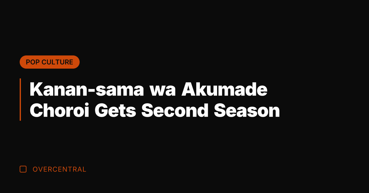 Kanan-sama wa Akumade Choroi Gets Second Season