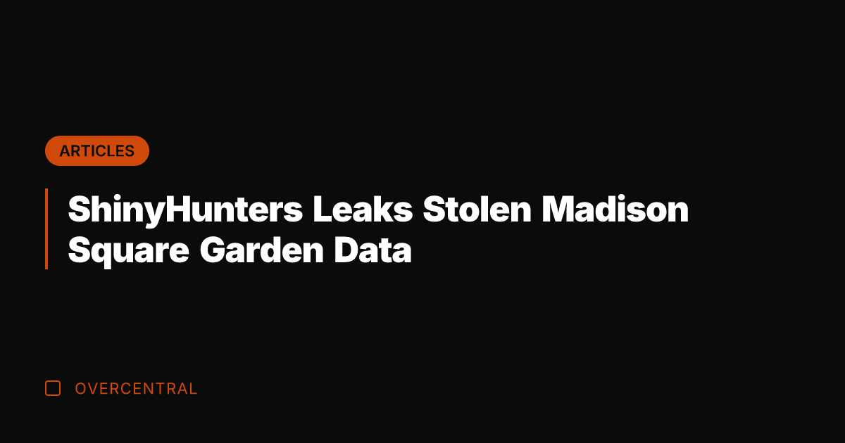 ShinyHunters Leaks Stolen Madison Square Garden Data