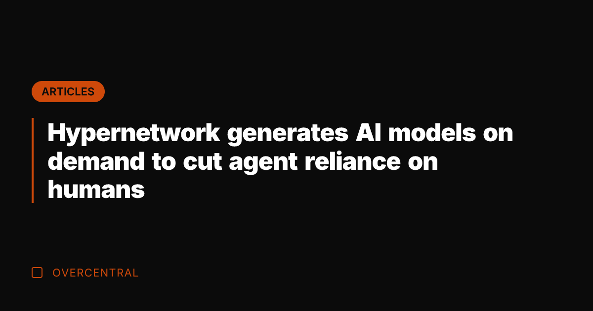 Hypernetwork generates AI models on demand to cut agent reliance on humans
