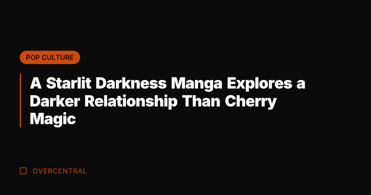 A Starlit Darkness Manga Explores a Darker Relationship Than Cherry Magic